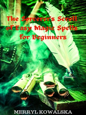 cover image of The Sorcerer's Scroll of Easy Magic Spells for Beginners